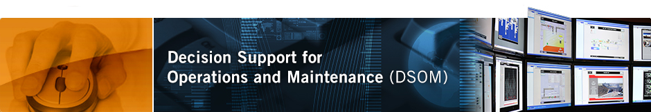Decision Support for Operations and Maintenance (DSOM)