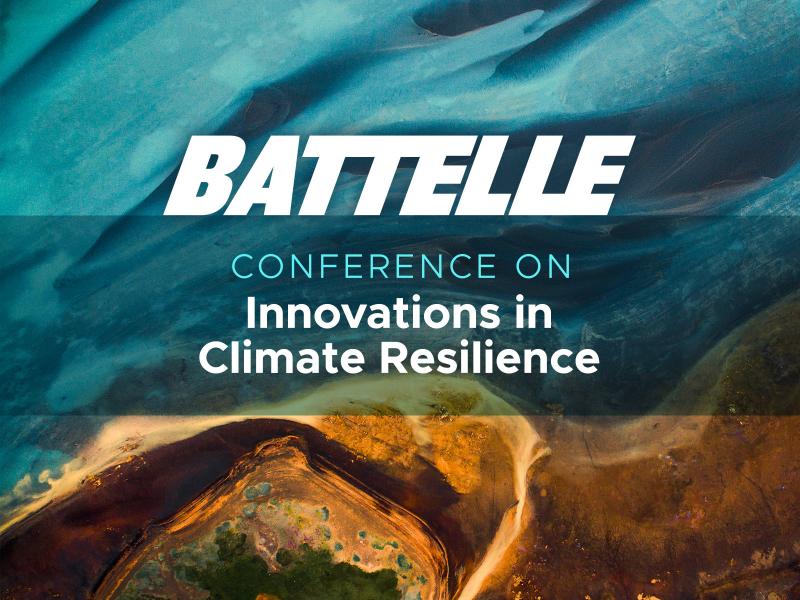 Highlight from the Battelle Conference on Innovations in Climate Resilience