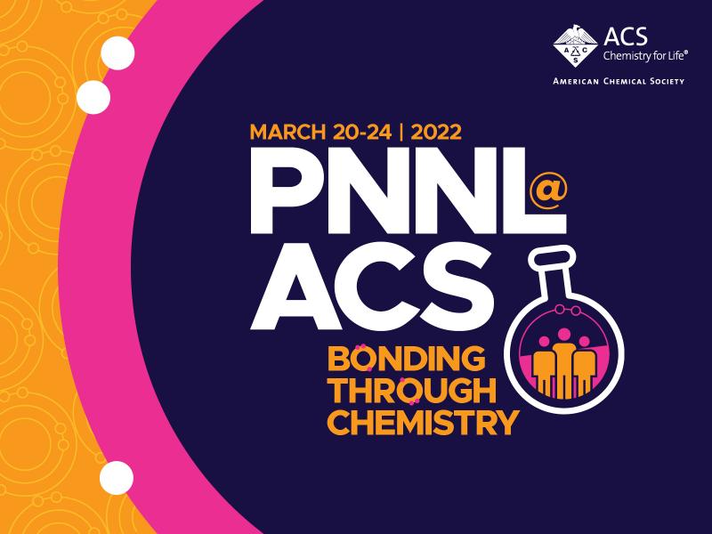 PNNL @ ACS Spring 2022